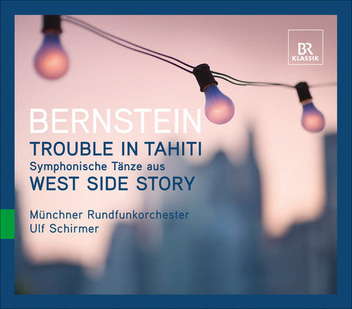 Ulf Schirmer - Bernstein, L. : Trouble in Tahiti: Symphonic D Music CD