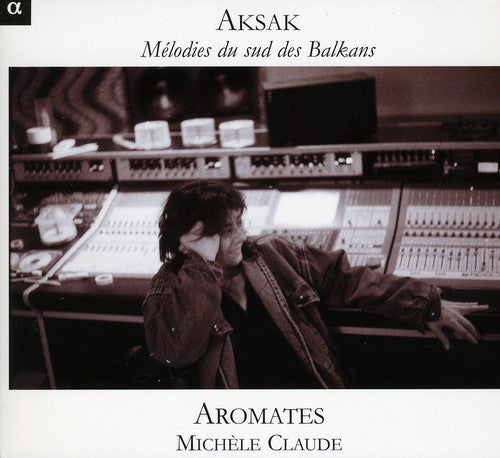 Aromates - Aksak: Melodies From The Southern Balkans - Music CD