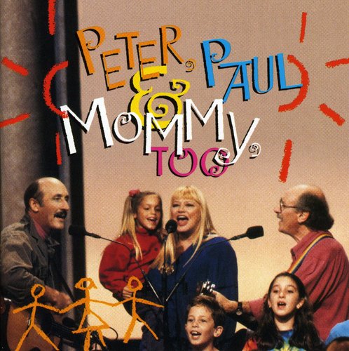 Peter Paul & Mary - Peter Paul & Mommy Too - Music CD