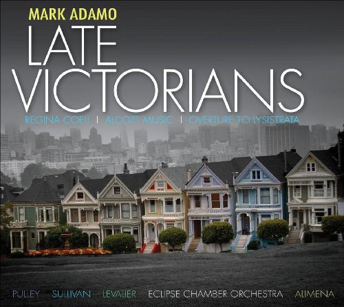 Adamo / Pulley / Sullivan / Levalier / Alimena - Late Victorians / Regina Coeli / Overture To - Music CD