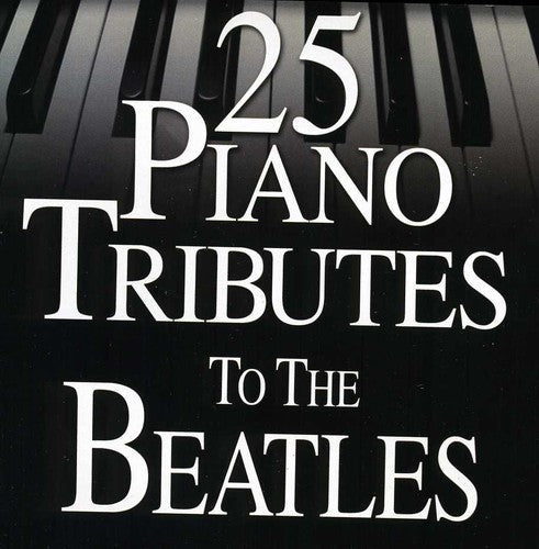 Piano Tribute - 25 Piano Tributes To The Beatles - Music CD