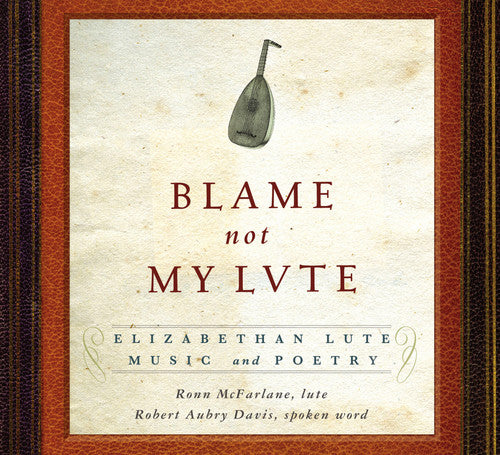 Mcfarlane,ronn - Blame Not My Lute: Elizabeth Lute Music & Poetry - Music CD