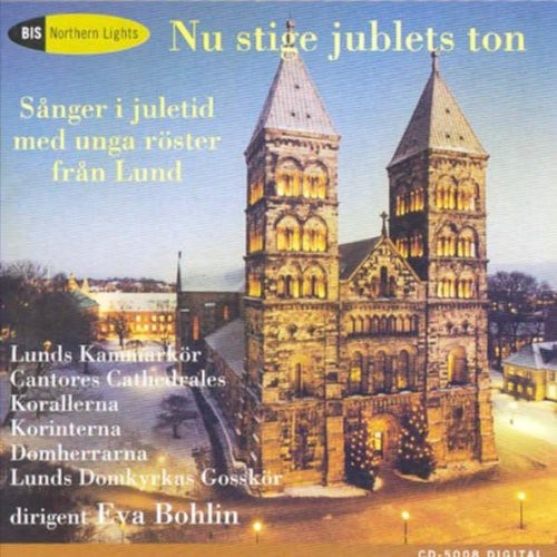 Bohlin / Lunds Kammarkor - Nu Stige Jublets Ton-sanger I Julet - Music CD