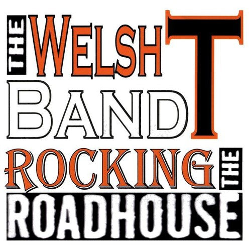 Welsh T Band - Rocking The Roadhouse - Music CD