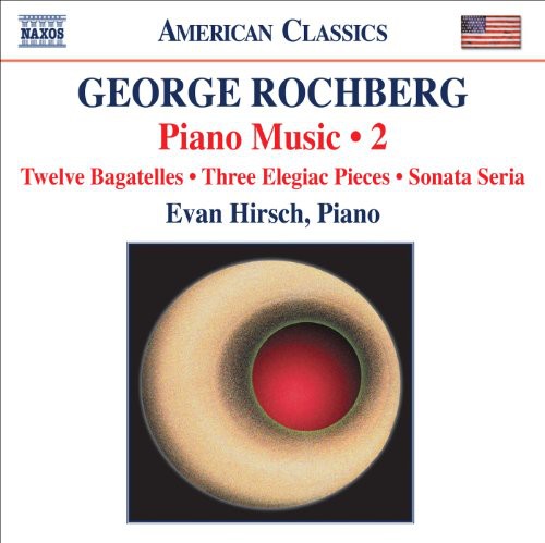 Rochberg / Hirsch - Piano Music 2 / 12 Bagatelles / 3 Elegiac - Music CD
