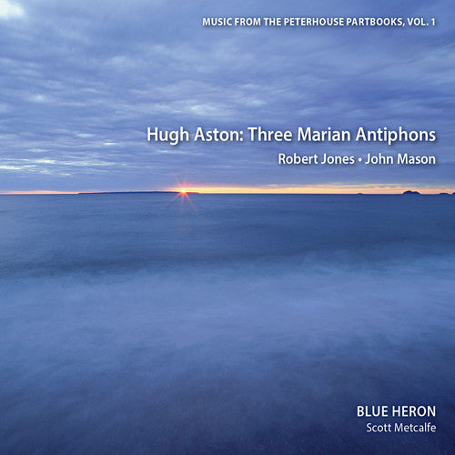 Blue Heron - Vol 1 Music from the Peterhouse Partbooks: Three Marian Antiphons Music CD