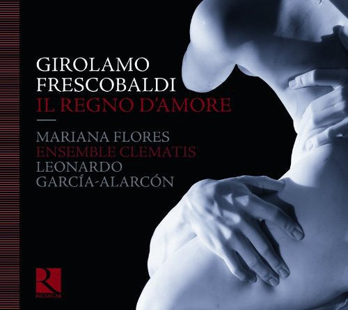 Frescobaldi / Flores / Ens Clematis / Garcia-alarc - Il Regno D'amore - Music CD