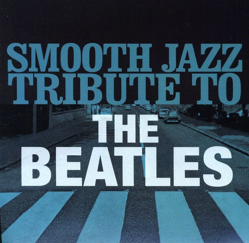 Smooth Jazz All Stars - Beatles Smooth Jazz Tribute - Music CD