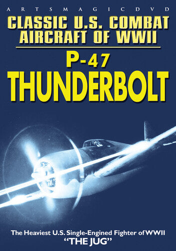 Classic Us Combat Aircraft Wwii: P-47 Thunderbolt - Classic Us Combat Aircraft Wwii: P-47 Thunderbolt - DVD