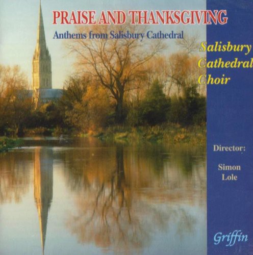 Salisbury Cathedral Choir / Lole - Praise & Thanksgiving: Anthems From Salisbury Cath - Music CD