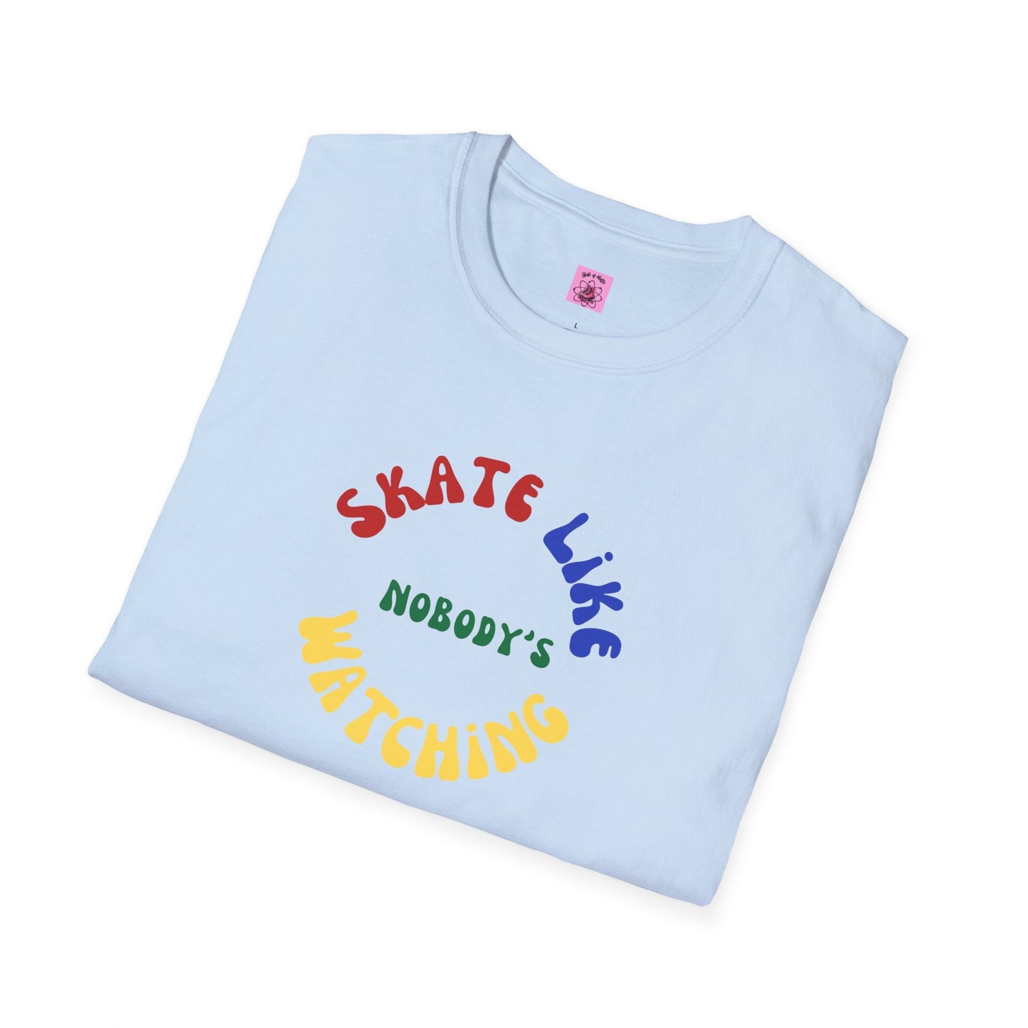 Primary Skate Like Nobody's Watching Unisex T-Shirt
