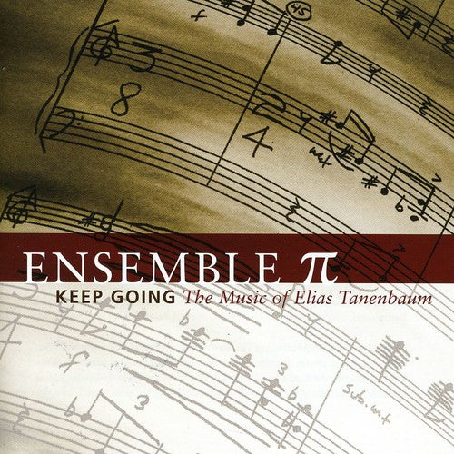 Tanenbaum / Ensemble Pi - Keep Going: The Music Of Elias Tanenbaum - Music CD