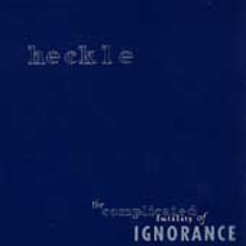 Heckle - Complicated Futility Of Ignorance - Music CD