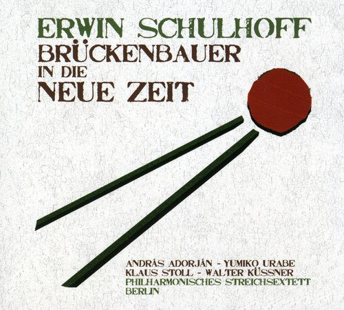 Schulhoff / Philharmonisches Streichsextett - Bruckenbauer In Die Neue Zeit - Music CD