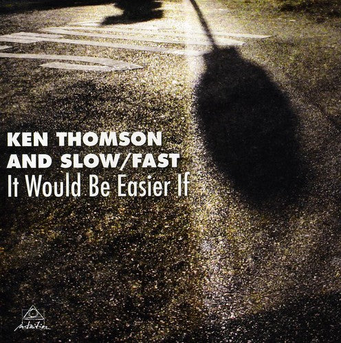 Ken Thomson /Slow/Fast - It Would Be Easier If Music CD