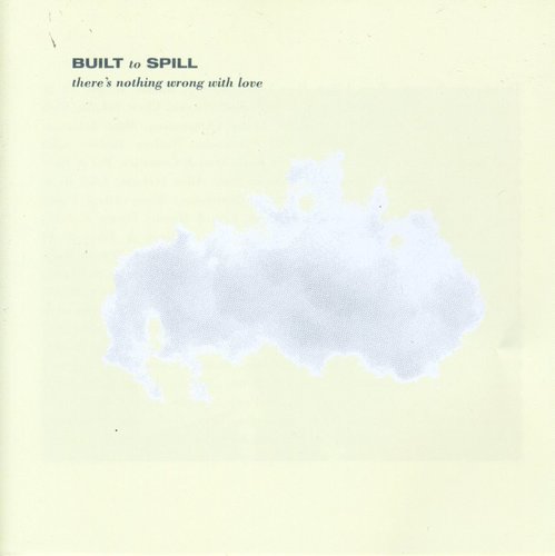 Built To Spill - There's Nothing Wrong With Love - Music CD