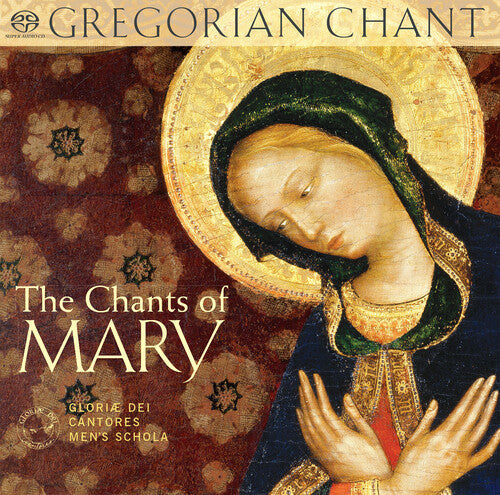 Glorae Dei Cantores Men's Schola - Chants Of Mary - Super Audio CD