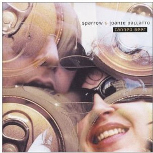 Sparrow & Joanie Pallatto - Canned Beer - Music CD