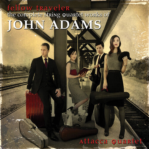 Adams / Attacca Quartet - Fellow Traveler: Complete String Quartet Works - Music CD