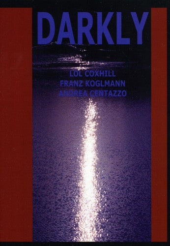 Coxhill,lol / Koglmann,franz / Centazzo,andrea - Darkly - Music CD