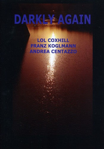 Coxhill,lol / Koglmann,franz / Centazzo,andrea - Darkly Again - Music CD