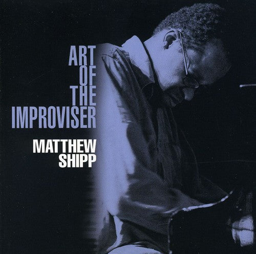 Shipp,matthew - Art Of The Improviser - Music CD