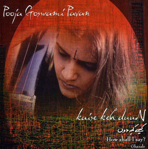 Pooja Pavan Goswami - How Shall I Say Music CD