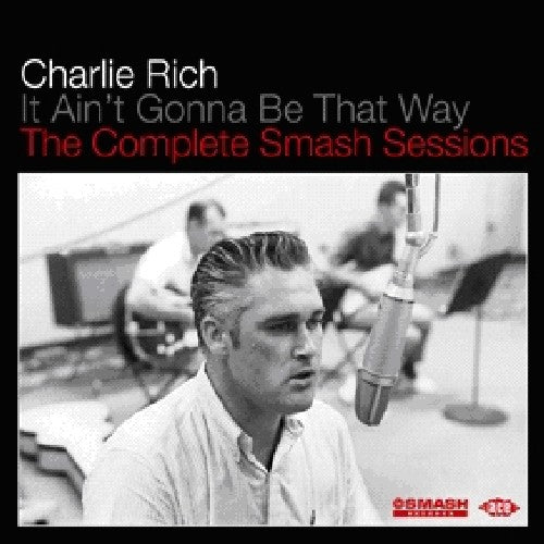 Rich,charlie - It Aint Gonna Be That Way: Compl Smash Sessions - Music CD