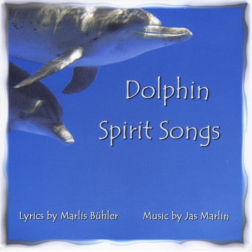 Marlin,jas & Marlis Bahler - Dolphin Spirit Songs - Music CD
