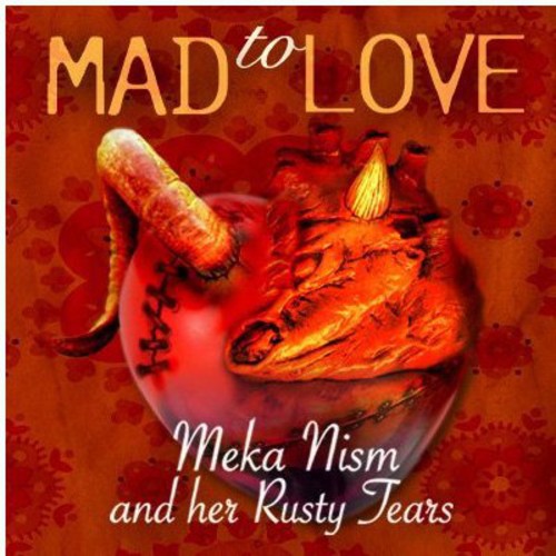 Nism,meka & Her Rusty Tears - Mad To Love - Music CD