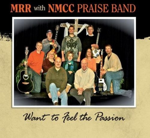M.r.r. With N.m.c.c. Praise Band - Want To Feel The Passion - Music CD