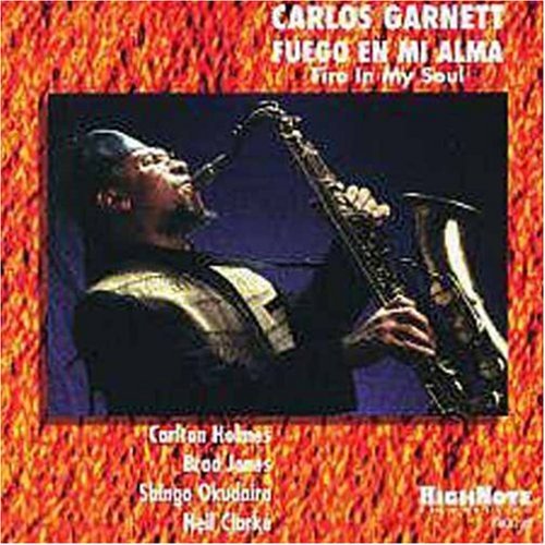 Carlos Garnett - Fuego Mi Alma (Fire in My Soul) Music CD