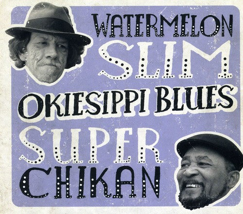 Watermelon Slim & Super Chikan - Okiesippi Blues - Music CD