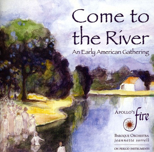 Apollo's Fire - Come To The River: An Early American Gathering - Music CD