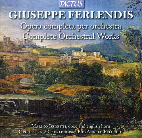 Ferlendis / Bedetti / Pelucchi - Complete Orchestral Works - Music CD