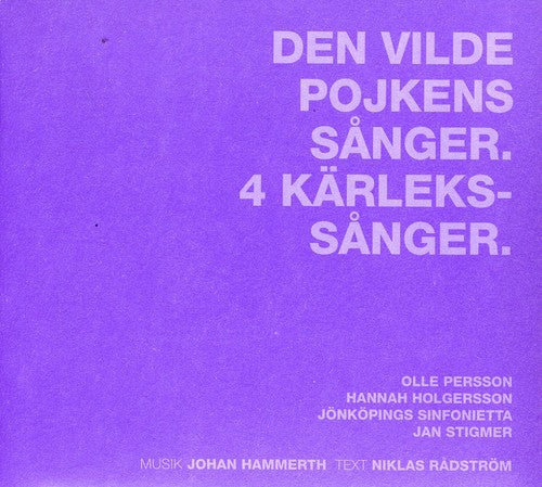 Hammerth / Holgersson / Persson - Den Vilde Pojkens Sanger / 4 Kafrlekssanger - Music CD