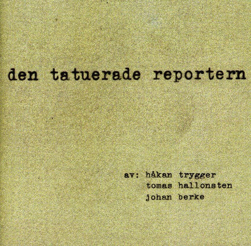 Trygger/Hallonsten/Berke - Den Tatuerade Reportern Music CD