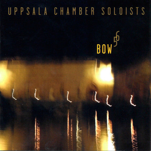 Uppsala Chamber Soloists - Bow 5 6 - Music CD
