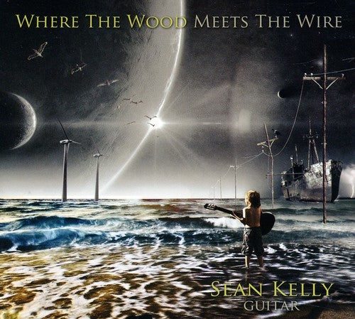 Kelly,sean - Where The Wood Meets The Wire - Music CD