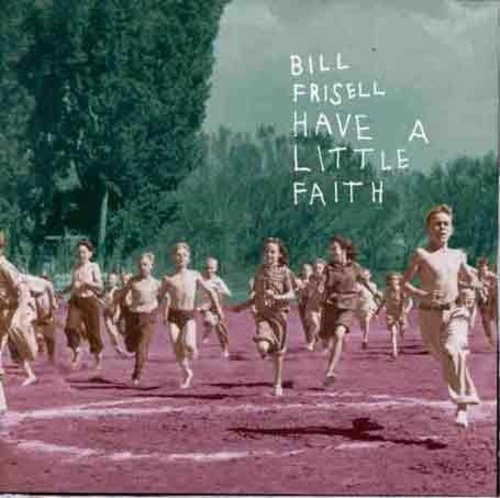 Frisell,bill - Have A Little Faith - Music CD