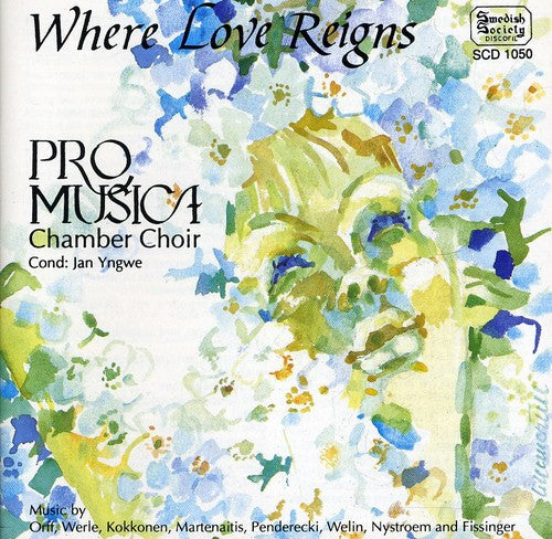 Orff / Werle / Pro Musica Chamber Choir / Yngwe - Where Love Reigns - Music CD