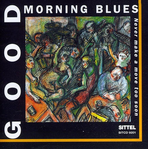 Good Morning Blues - Never Make a Move Too Soon Music CD