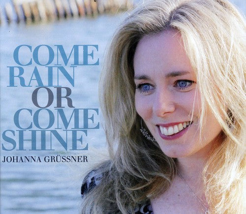 Grussner,johanna - Come Rain Or Come Shine - Music CD