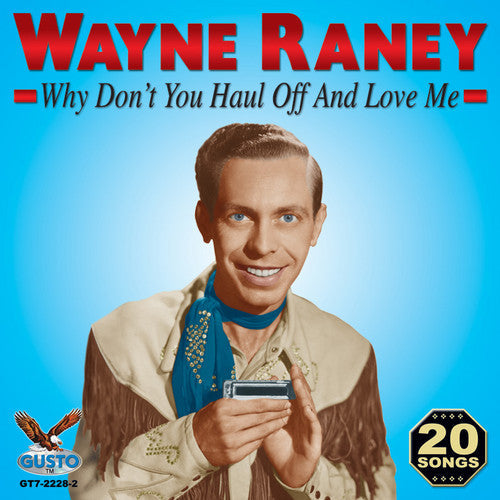 Wayne Raney - Why Don't You Haul Off and Love Me Music CD