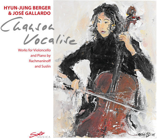 Rachmaninoff / Suslin / Berger / Gallardo - Chanson Vocalise: Works For Violoncello & Piano - Music CD