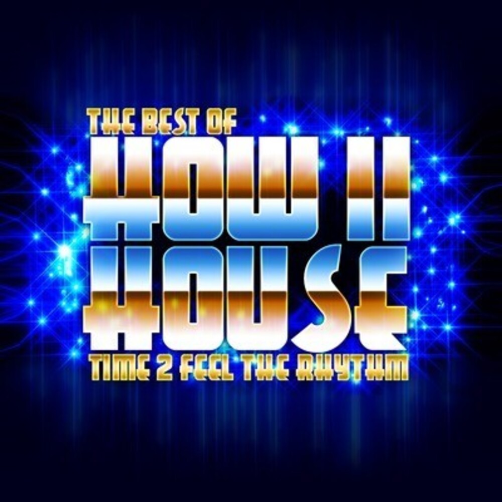 How Ii House - Best of - Time 2 Feel the Rhythm Music CD