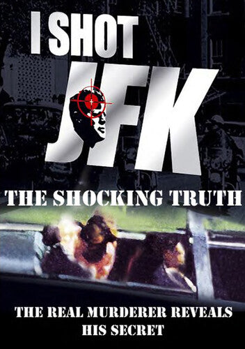 I Shot Jfk: Shocking Truth - I Shot Jfk: Shocking Truth - DVD