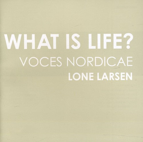 Nordicae / Whitacre / Holten / Larsen - What Is Life - Music CD
