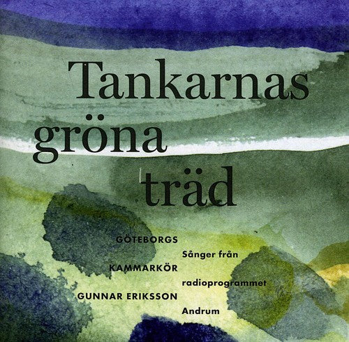 Goteborgs Kammarkor / Eriksson - Tankarnas Grona Trad - Music CD
