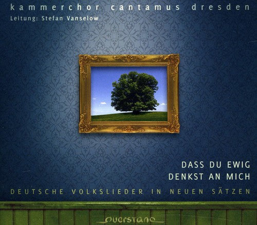 Kammerchor Cantamus Dresden / Vanselow - Dass Du Ewig Denkst An Mich - Music CD